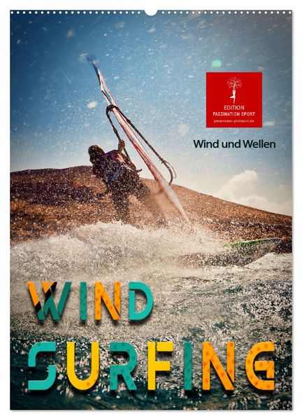 Windsurfing - Wind und Wellen (Wandkalender 2026 DIN A2 hoch), CALVENDO Monatskalender