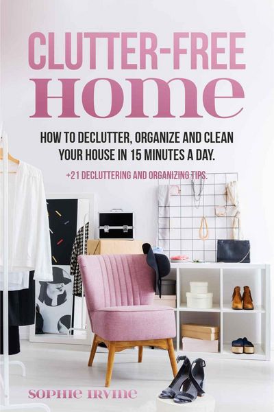 Produktbild: Clutter-Free Home : How to Declutter, Organize and Clean Your House in 15 Minutes a Day