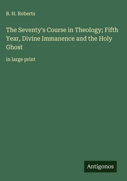 Produktbild: The Seventy's Course in Theology; Fifth Year, Divine Immanence and the Holy Ghost