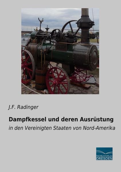 Dampfkessel und deren Ausrüstung, Taschenbuch von J. F. Radinger, Fachbuchverlag Dresden, 9783961692378