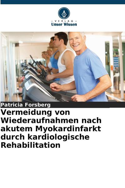 Produktbild: Vermeidung von Wiederaufnahmen nach akutem Myokardinfarkt durch kardiologische Rehabilitation