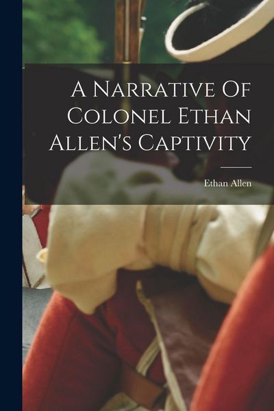 Produktbild: A Narrative Of Colonel Ethan Allen's Captivity