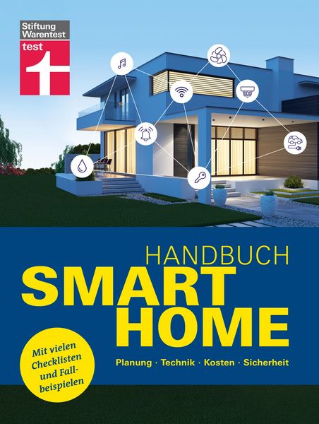 Produktbild: Handbuch Smart Home: Wie funktioniert die Technik? - Schritt f&uuml;r Schritt zum eigenen Smart Home - Systeme im &Uuml;berblick