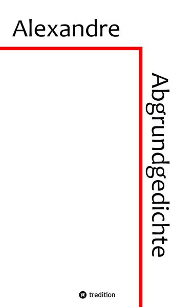 Abgrundgedichte, Taschenbuch von Alexandre, Tredition, 9783347675780