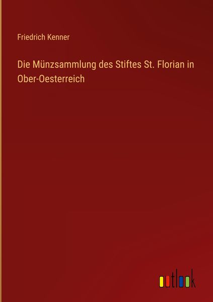 Produktbild: Die M&uuml;nzsammlung des Stiftes St. Florian in Ober-Oesterreich