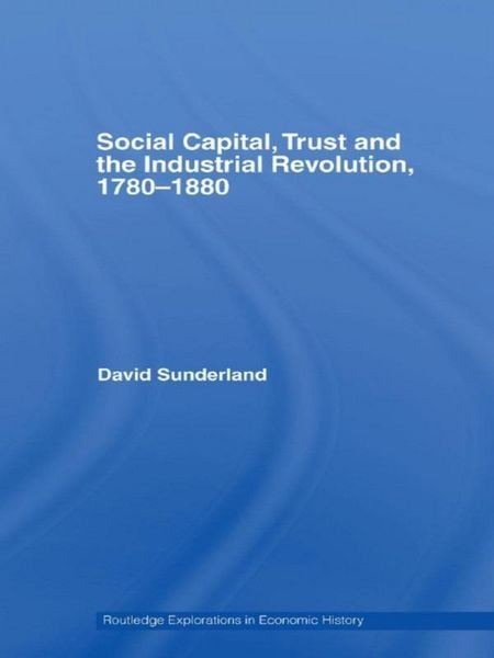 Produktbild: Social Capital, Trust and the Industrial Revolution