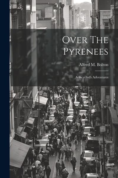 Produktbild: Over The Pyrenees: A Bicyclist's Adventures