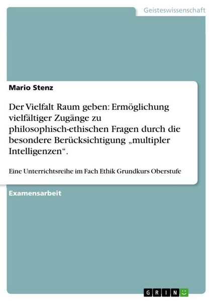 Produktbild: Der Vielfalt Raum geben: Erm&ouml;glichung vielf&auml;ltiger Zug&auml;nge zu philosophisch-ethischen Fragen durch die besondere Ber&uuml;cksichtigung "multipler Intelligenzen".