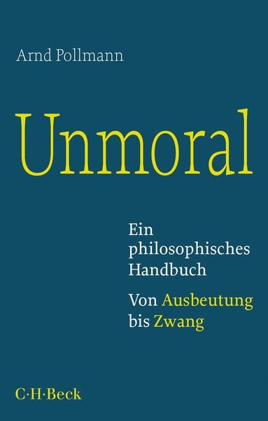 Unmoral, Taschenbuch von Arnd Pollmann, C.H. Beck, 978-3-406-80782-4
