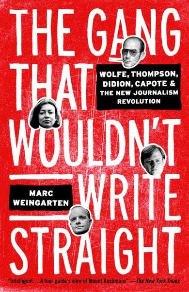 Produktbild: The Gang That Wouldn't Write Straight: Wolfe, Thompson, Didion, Capote, and the New Journalism Revolution
