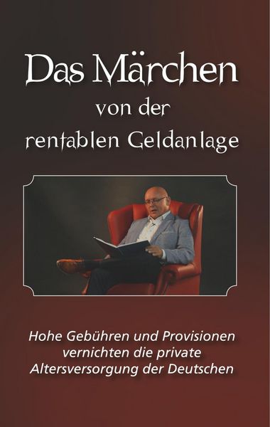 Produktbild: Das M&auml;rchen von der rentablen Geldanlage