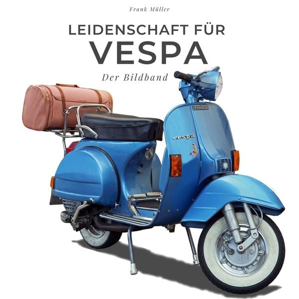 Produktbild: Leidenschaft f&uuml;r Vespa