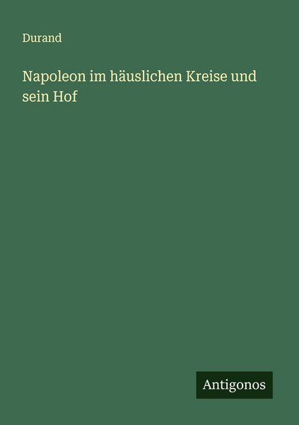Produktbild: Napoleon im h&auml;uslichen Kreise und sein Hof
