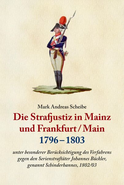 Produktbild: Die Strafjustiz in Mainz und Frankfurt/M. 1796 - 1803