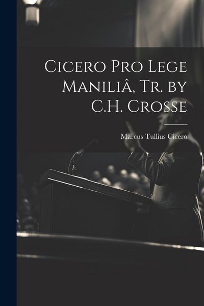 Produktbild: Cicero Pro Lege Manili&acirc;, Tr. by C.H. Crosse