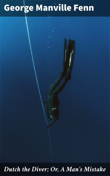 Produktbild: Dutch the Diver; Or, A Man's Mistake