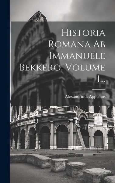 Produktbild: Historia Romana Ab Immanuele Bekkero, Volume 1...