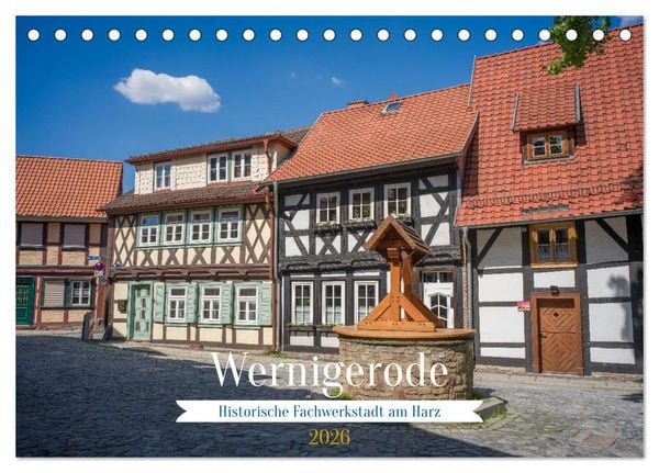 Wernigerode - Historische Fachwerkstadt am Harz (Tischkalender 2026 DIN A5 quer), CALVENDO Monatskalender