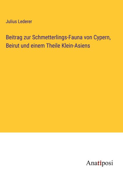 Produktbild: Beitrag zur Schmetterlings-Fauna von Cypern, Beirut und einem Theile Klein-Asiens