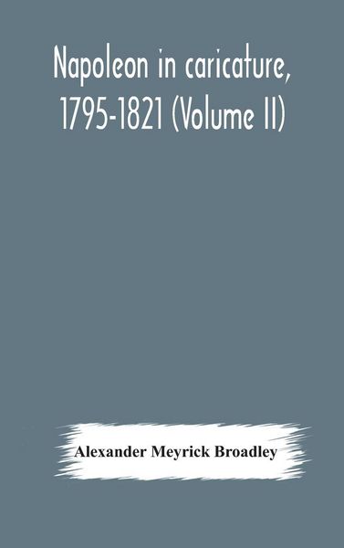 Produktbild: Napoleon In Caricature, 1795-1821 (Volume Ii)
