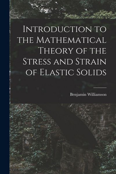 Produktbild: Introduction to the Mathematical Theory of the Stress and Strain of Elastic Solids