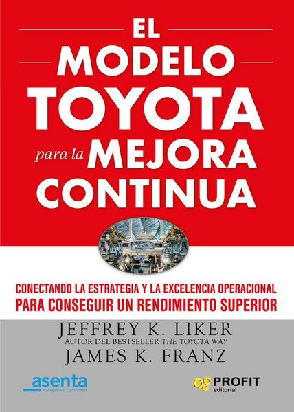 Produktbild: El modelo Toyota para la mejora continua : conectando la estrategia y la excelencia operacional para conseguir un rendimiento superior