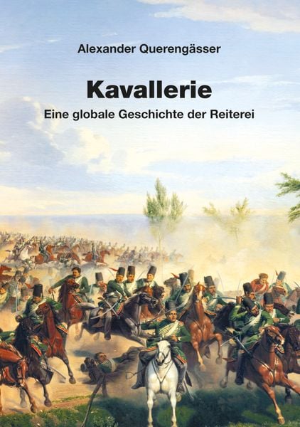 Kavallerie, Gebundene Ausgabe von Alexander Querengässer, Zeughausverlag, 978-3-96360-038-8