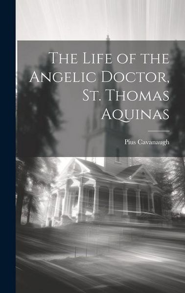 Produktbild: The Life of the Angelic Doctor, St. Thomas Aquinas