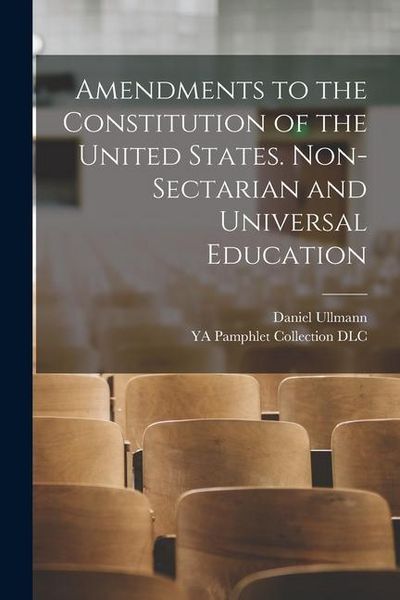 Produktbild: Amendments to the Constitution of the United States. Non-sectarian and Universal Education