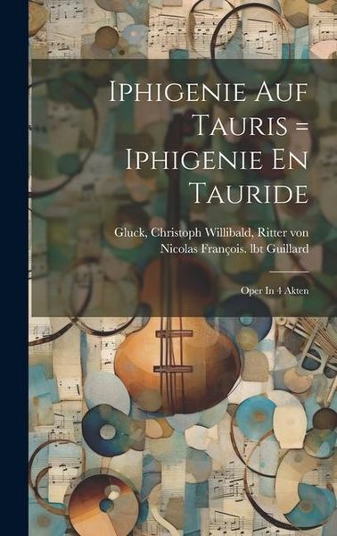 Produktbild: Iphigenie Auf Tauris = Iphigenie En Tauride: Oper In 4 Akten