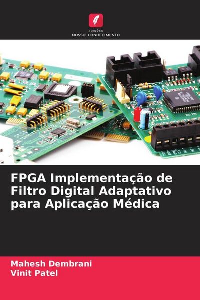 Produktbild: FPGA Implementa&ccedil;&atilde;o de Filtro Digital Adaptativo para Aplica&ccedil;&atilde;o M&eacute;dica