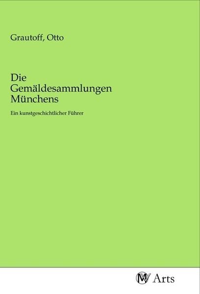 Die Gemäldesammlungen Münchens, Taschenbuch von , MV-Arts, 9783968714950
