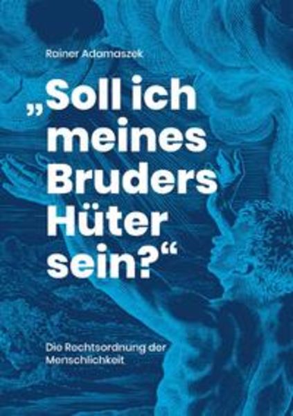'Soll ich meines Bruders Hüter sein?'; Taschenbuch von Rainer Adamaszek, Epubli, 9783754129791