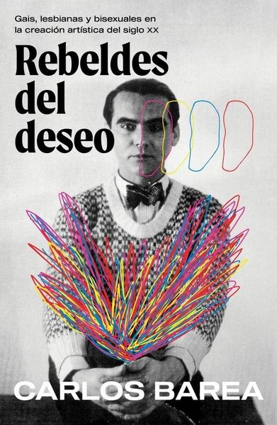 Produktbild: Rebeldes del Deseo: Gais, Lesbianas Y Bisexuales En La Creaci&oacute;n Art&iacute;stica del Siglo XX/ Rebels of Desire