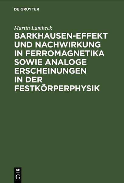 Produktbild: Barkhausen-Effekt und Nachwirkung in Ferromagnetika sowie analoge Erscheinungen in der Festk&ouml;rperphysik