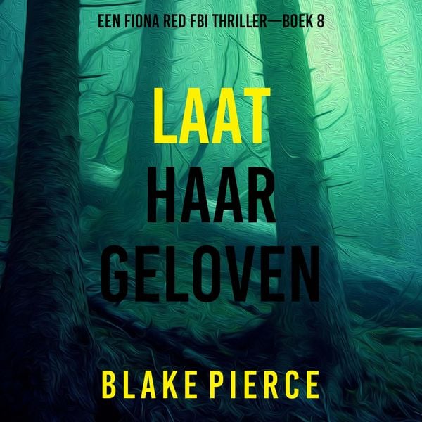 Produktbild: Laat Haar Geloven (Een Fiona Red FBI Thriller&mdash;Boek 8)