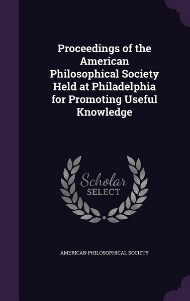 Produktbild: Proceedings of the American Philosophical Society Held at Philadelphia for Promoting Useful Knowledge