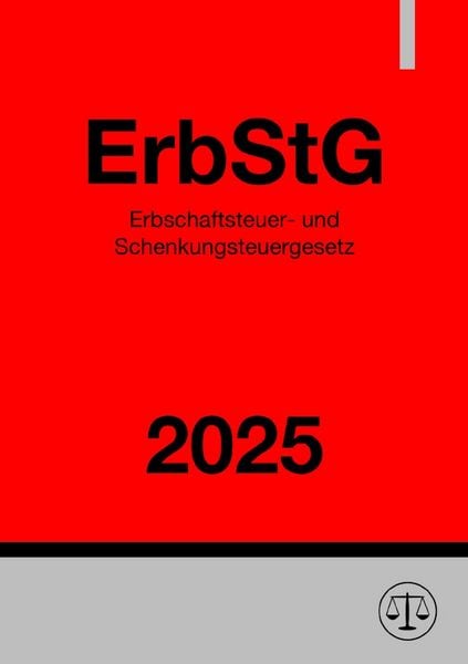 Produktbild: Erbschaftsteuer- und Schenkungsteuergesetz - ErbStG 2025