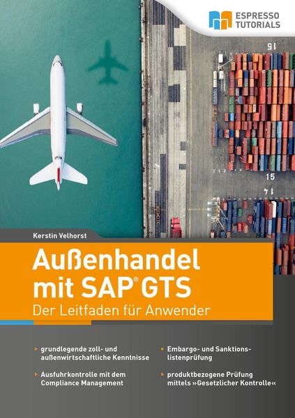 Außenhandel mit SAP GTS - Der Leitfaden für Anwender