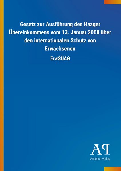 Produktbild: Gesetz zur Ausf&uuml;hrung des Haager &Uuml;bereinkommens vom 13. Januar 2000 &uuml;ber den internationalen Schutz von Erwachsenen