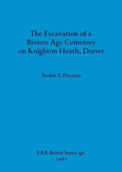 Produktbild: The Excavation of a Bronze Age Cemetery on Knighton Heath, Dorset