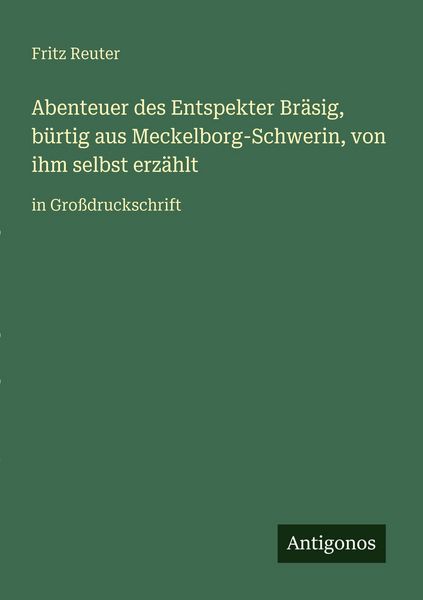 Produktbild: Abenteuer des Entspekter Br&auml;sig, b&uuml;rtig aus Meckelborg-Schwerin, von ihm selbst erz&auml;hlt