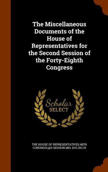 Produktbild: The Miscellaneous Documents of the House of Representatives for the Second Session of the Forty-Eighth Congress