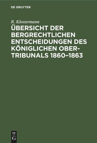 Produktbild: &Uuml;bersicht der bergrechtlichen Entscheidungen des K&ouml;niglichen Ober-Tribunals 1860-1863