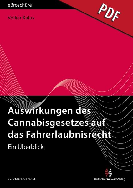 Produktbild: Auswirkungen des Cannabisgesetzes auf das Fahrerlaubnisrecht - eBrosch&uuml;re (PDF)