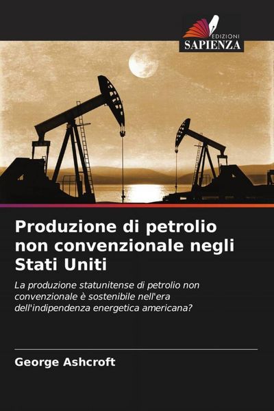 Produktbild: Produzione di petrolio non convenzionale negli Stati Uniti