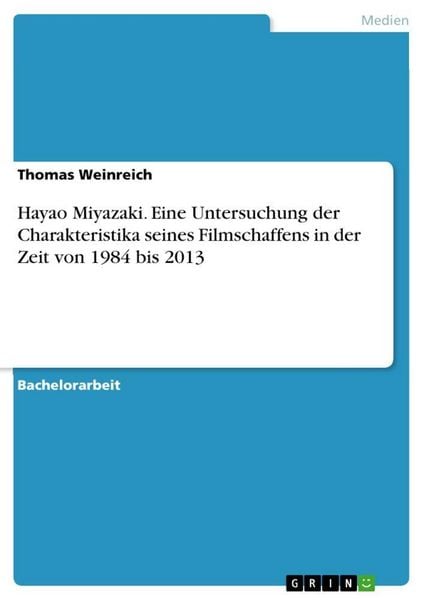 Produktbild: Hayao Miyazaki. Eine Untersuchung der Charakteristika seines Filmschaffens in der Zeit von 1984 bis 2013