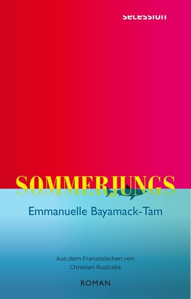 Sommerjungs, Gebundene Ausgabe von Emmanuelle Bayamack-Tam, Secession Verlag für Literatur, 9783907336175