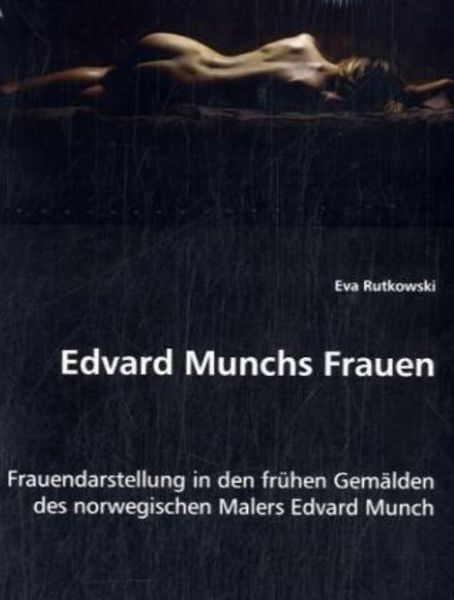 Rutkowski, E: Edvard Munchs Frauen, Taschenbuch von Eva Rutkowski, VDM, 9783836466509