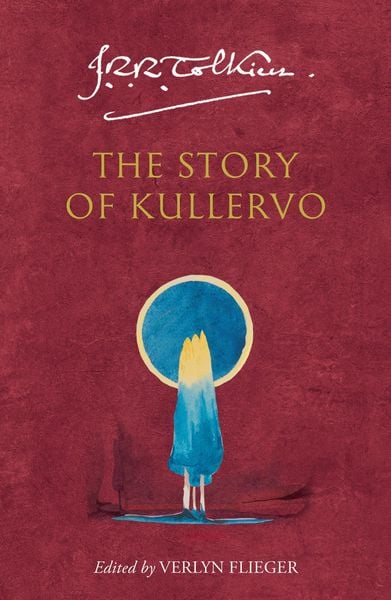 The Story of Kullervo, Taschenbuch von J. R. R. Tolkien, HarperCollins, 978-0-00-813138-8